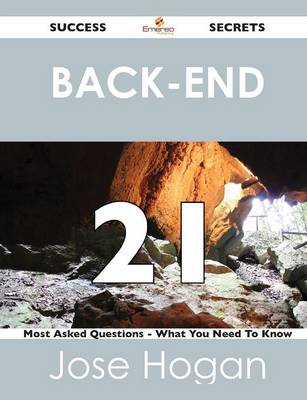 Back-End 21 Success Secrets - 21 Most Asked Questions on Back-End - What You Need to Know (Paperback)