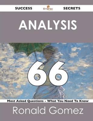 Analysis 66 Success Secrets - 66 Most Asked Questions on Analysis - What You Need to Know (Paperback)