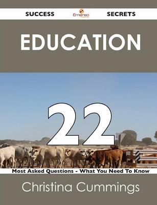Education 22 Success Secrets - 22 Most Asked Questions on Education - What You Need to Know (Paperback)