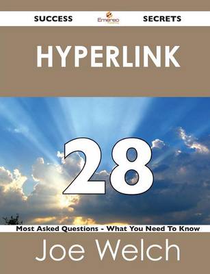 Hyperlink 28 Success Secrets - 28 Most Asked Questions on Hyperlink - What You Need to Know (Paperback)