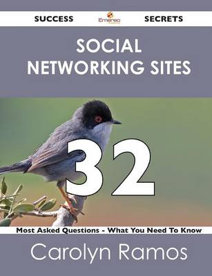 Social Networking Sites 32 Success Secrets - 32 Most Asked Questions on Social Networking Sites - What You Need to Know (Paperback)