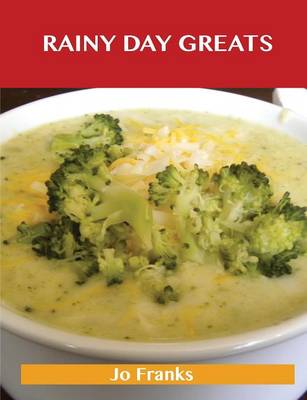 Rainy Day Greats: Delicious Rainy Day Recipes, the Top 61 Rainy Day Recipes (Paperback)