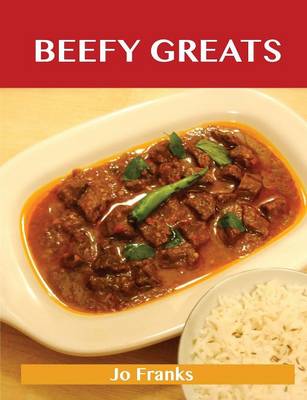 Beefy Greats: Delicious Beefy Recipes, the Top 100 Beefy Recipes (Paperback)