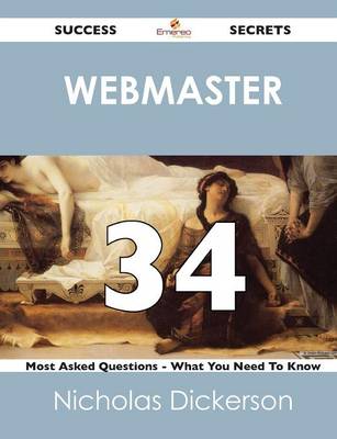 Webmaster 34 Success Secrets - 34 Most Asked Questions on Webmaster - What You Need to Know (Paperback)