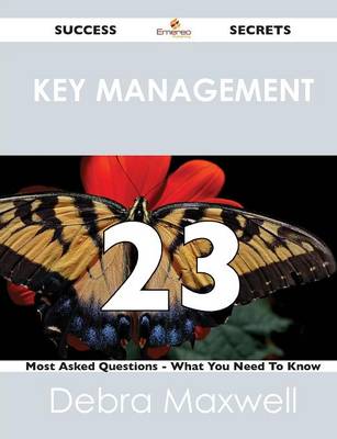 Key Management 23 Success Secrets - 23 Most Asked Questions on Key Management - What You Need to Know (Paperback)