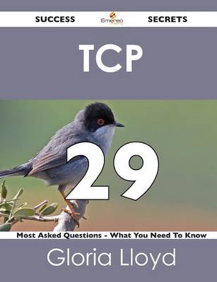 TCP 29 Success Secrets - 29 Most Asked Questions on TCP - What You Need to Know (Paperback)