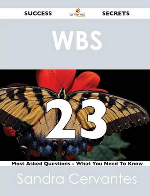 Wbs 23 Success Secrets - 23 Most Asked Questions on Wbs - What You Need to Know (Paperback)