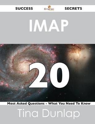IMAP 20 Success Secrets - 20 Most Asked Questions on IMAP - What You Need to Know (Paperback)