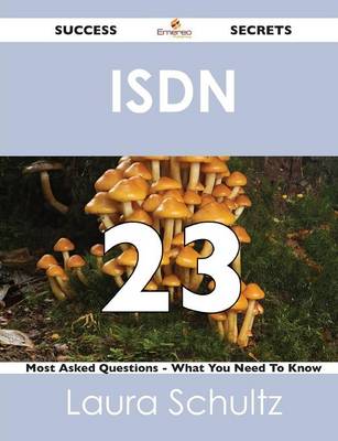ISDN 23 Success Secrets - 23 Most Asked Questions on ISDN - What You Need to Know (Paperback)