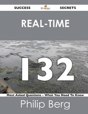 Real-Time 132 Success Secrets - 132 Most Asked Questions on Real-Time - What You Need to Know (Paperback)