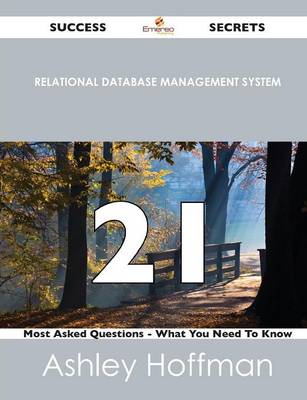 Relational Database Management System 21 Success Secrets - 21 Most Asked Questions on Relational Database Management System - What You Need to Know (Paperback)