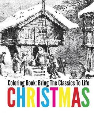 Christmas Coloring Book - Bring the Classics to Life (Paperback)