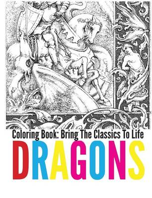 Dragons Coloring Book - Bring the Classics to Life (Paperback)