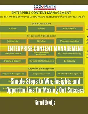 Enterprise Content Management - Simple Steps to Win, Insights and Opportunities for Maxing Out Success (Paperback)