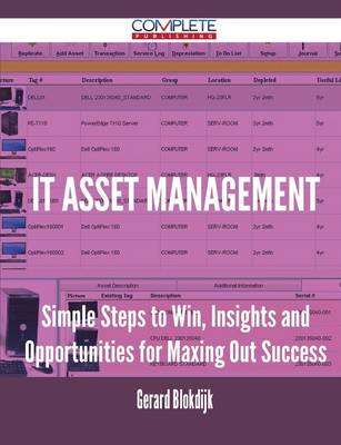 It Asset Management - Simple Steps to Win, Insights and Opportunities for Maxing Out Success (Paperback)