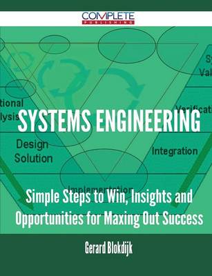 Systems Engineering - Simple Steps to Win, Insights and Opportunities for Maxing Out Success (Paperback)