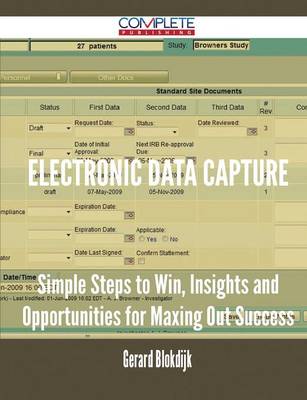 Electronic Data Capture - Simple Steps to Win, Insights and Opportunities for Maxing Out Success (Paperback)
