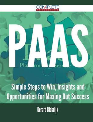 Paas - Simple Steps to Win, Insights and Opportunities for Maxing Out Success (Paperback)
