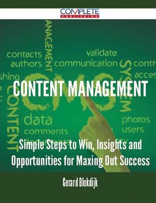 Content Management - Simple Steps to Win, Insights and Opportunities for Maxing Out Success (Paperback)