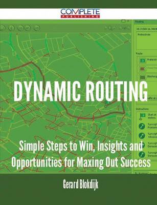 Dynamic Routing - Simple Steps to Win, Insights and Opportunities for Maxing Out Success (Paperback)