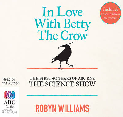 In Love with Betty the Crow: The First 40 Years of The Science Show (CD-Audio)