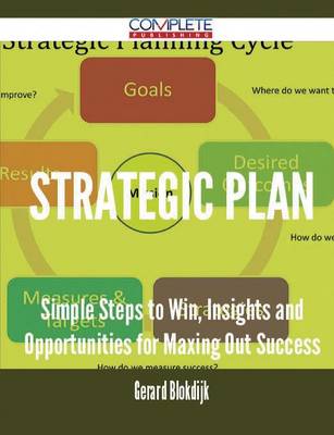 Strategic Plan - Simple Steps to Win, Insights and Opportunities for Maxing Out Success (Paperback)