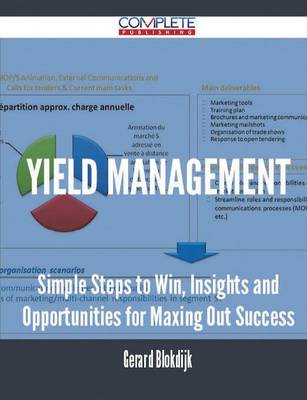 Yield Management - Simple Steps to Win, Insights and Opportunities for Maxing Out Success (Paperback)