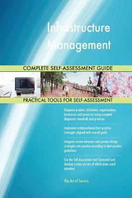 Infrastructure Management Complete Self-Assessment Guide (Paperback)