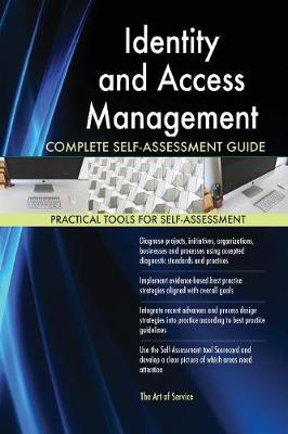Identity and Access Management Complete Self-Assessment Guide (Paperback)