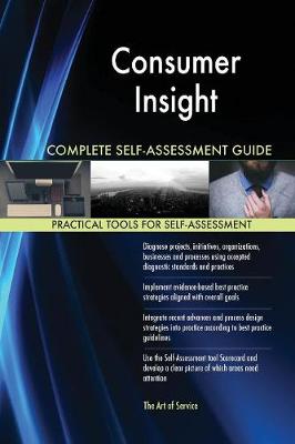 Consumer Insight Complete Self-Assessment Guide (Paperback)