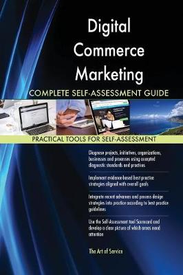 Digital Commerce Marketing Complete Self-Assessment Guide (Paperback)