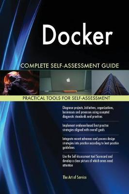 Docker Complete Self-Assessment Guide (Paperback)
