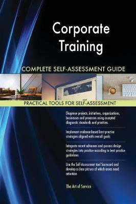 Corporate Training Complete Self-Assessment Guide (Paperback)