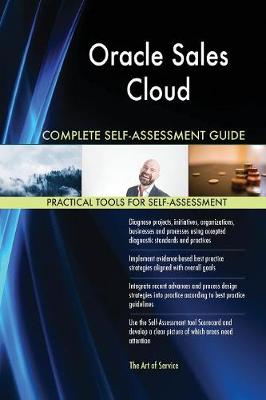 Oracle Sales Cloud Complete Self-Assessment Guide (Paperback)