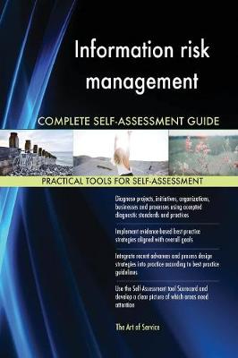Information Risk Management Complete Self-Assessment Guide (Paperback)