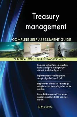 Treasury Management Complete Self-Assessment Guide (Paperback)