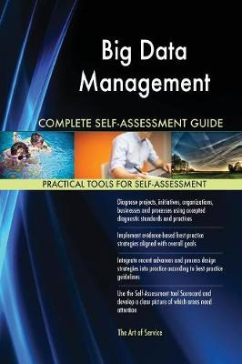 Big Data Management Complete Self-Assessment Guide (Paperback)