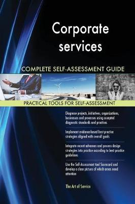 Corporate Services Complete Self-Assessment Guide (Paperback)