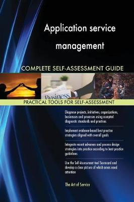 Application Service Management Complete Self-Assessment Guide (Paperback)