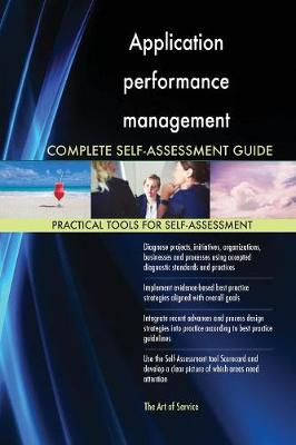 Application Performance Management Complete Self-Assessment Guide (Paperback)