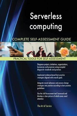 Serverless Computing Complete Self-Assessment Guide (Paperback)
