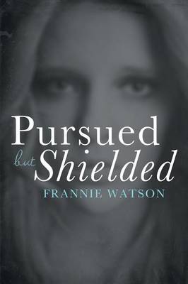 Pursued But Shielded (Paperback)