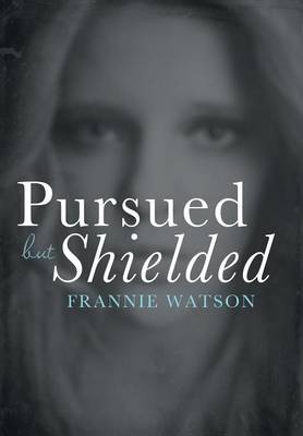 Pursued But Shielded (Hardback)