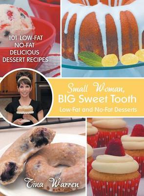 Small Woman, Big Sweet Tooth: Low-Fat and No-Fat Desserts (Hardback)