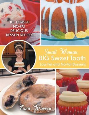 Small Woman, Big Sweet Tooth: Low-Fat and No-Fat Desserts (Paperback)