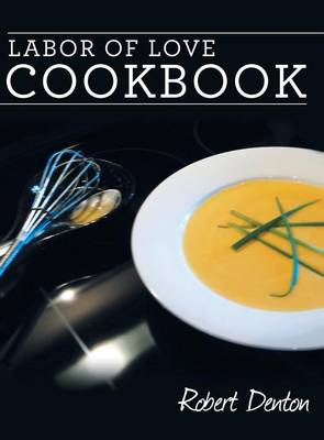 Labor of Love Cookbook (Hardback)