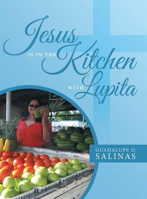 Jesus Is in the Kitchen with Lupita (Hardback)
