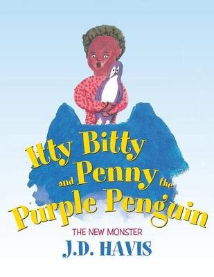 Itty Bitty and Penny the Purple Penguin: The New Monster (Paperback)