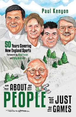 It's about the People, Not Just the Games: 50 Years Covering New England Sports (Paperback)