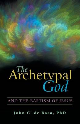 The Archetypal God: And the Baptism of Jesus (Paperback)